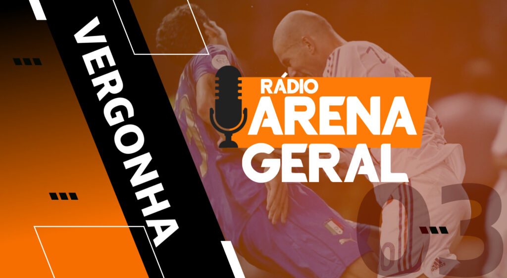Rádio Arena Geral #03 – Isso é uma vergonha! - vitrine