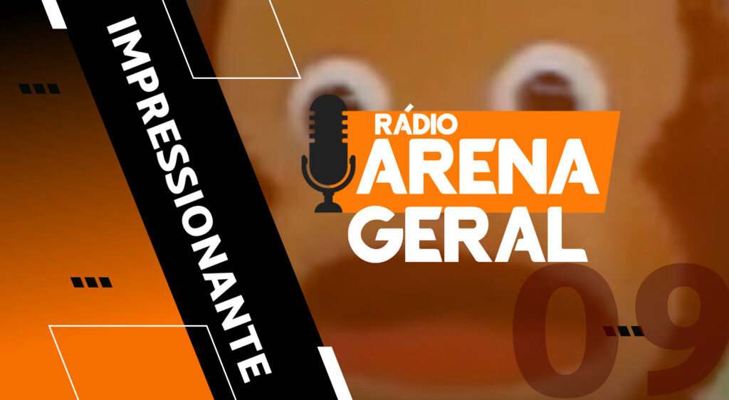 Rádio Arena Geral #09 – Notícias Impressionantes - vitrine