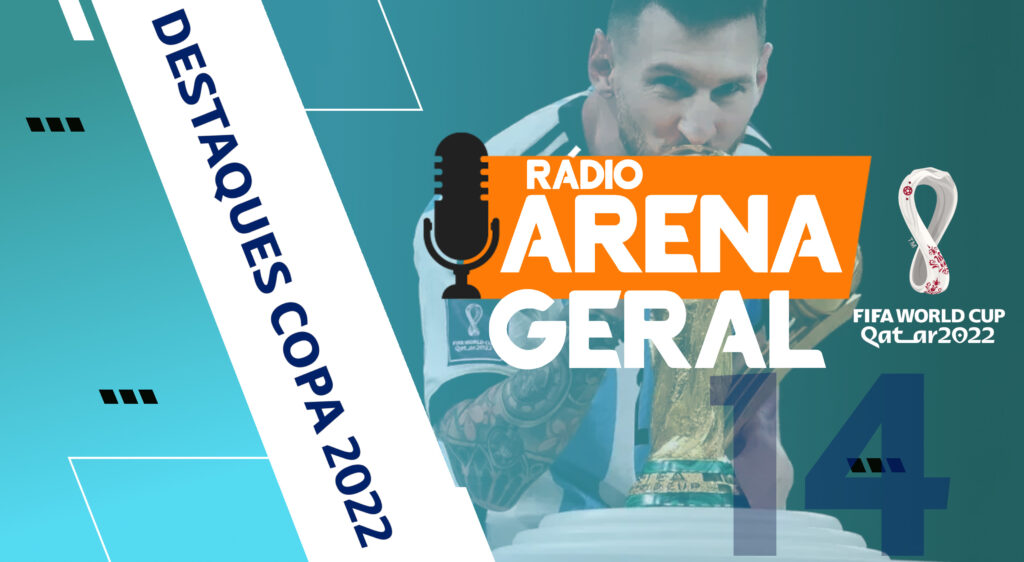 Rádio Arena Geral #14 – Destaques da Copa 2022 – Parte 2 - vitrine