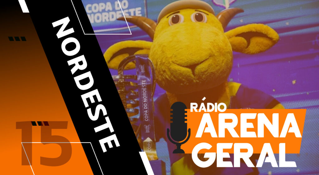 Rádio Arena Geral #15 – Ô Nordeste véi arretado! - vitrine