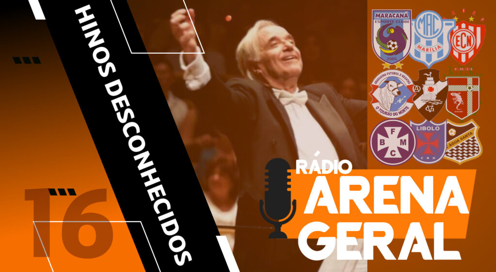 Rádio Arena Geral #16 – Hinos de futebol desconhecidos (Parte 2) - vitrine