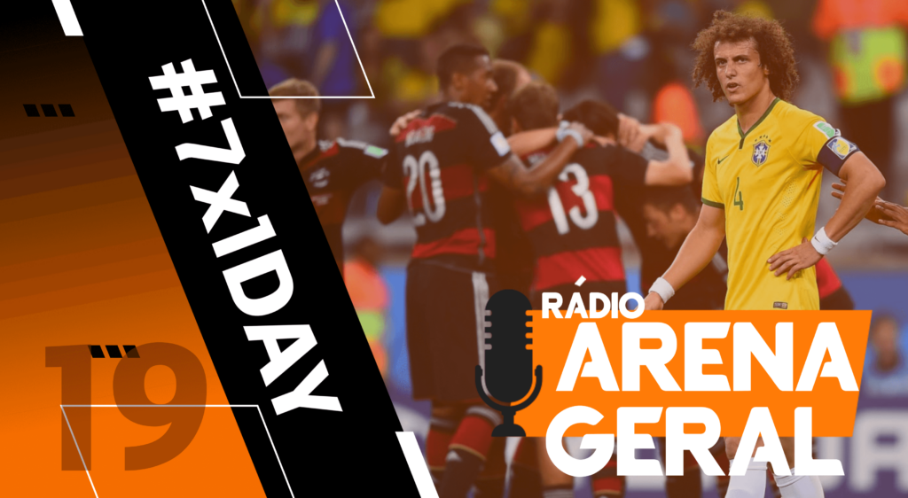 Rádio Arena Geral #19 – 7×1 motivos do #7x1Day - vitrine