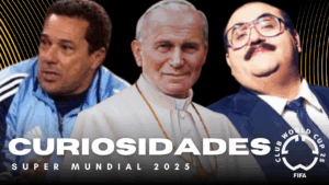 Curiosidades dos clubes do Super Mundial 2025 – Parte 1